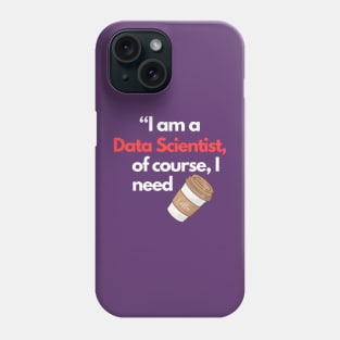 I am a Data Scientist Phone Case