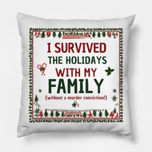 I Survived the Holidays with my Family! Pillow