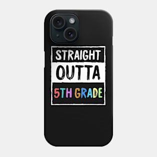 Funny 6th Grade Back To School Student Gift - Straight Outta 5th Grade Phone Case