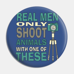 Real men only shoot with cameras Pin