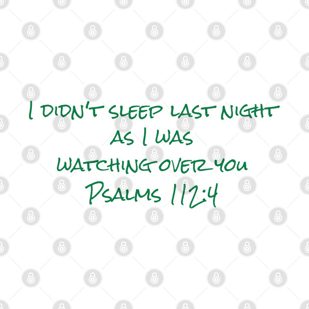 I didn't Sleep Last Night - Psalm 112:4 Back Print Design by  Word Smith