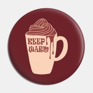 Keep Warm And Drink Hot Chocolate Pin