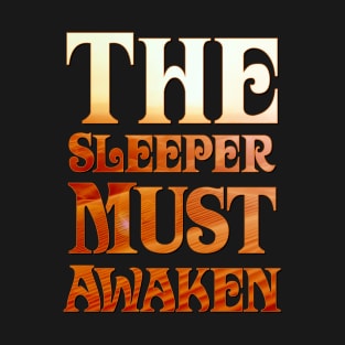 The Sleeper Must Awaken T-Shirt