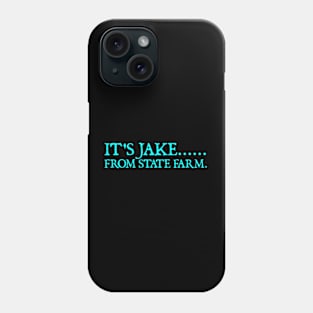 It's Jake From State Farm Phone Case
