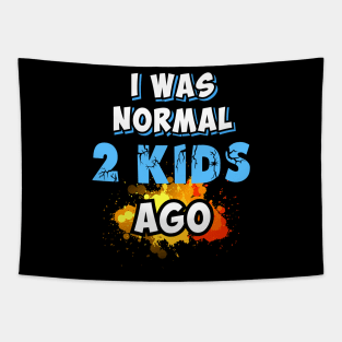 I was normal 2 kids ago, gift for mom Tapestry