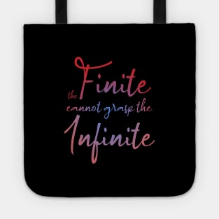 The finite cannot grasp the infinite, Daily Motivation Tote