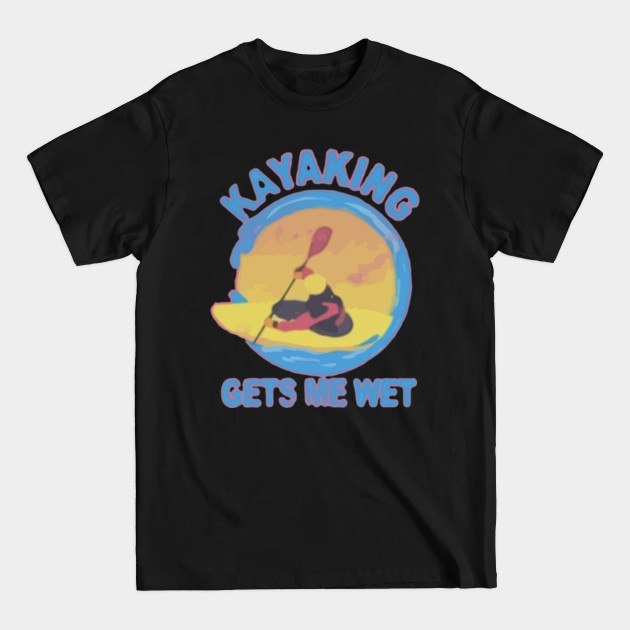 Kayaking Gets Me Wet - Hubie Halloween - T-Shirt