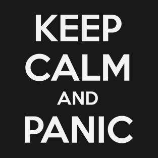 KEEP CALM AND PANIC T-Shirt