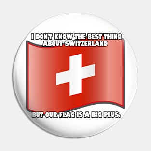 I don't know the best thing about Switzerland... Pin