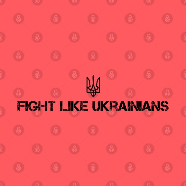 FIGHT LIKE UKRAINIANS by Myartstor 