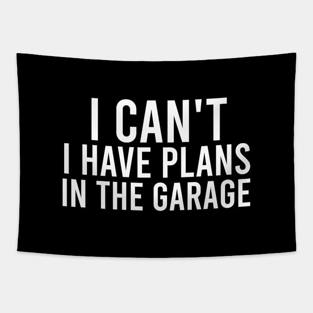 I Cant I Have Plans In The Garage Tapestry by SKHR-M STORE