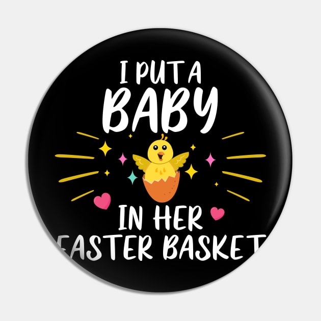 I Put A Baby In Her Easter Basket Funny Pin by kimmygoderteart