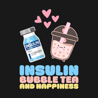 Type One Diabetes Insulin Bubble Tea And Happiness T-Shirt