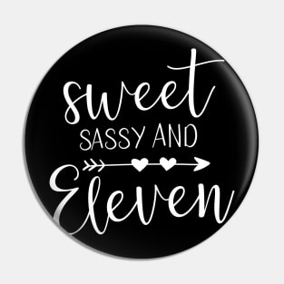 Sweet sassy and eleven - 11 years old design Pin