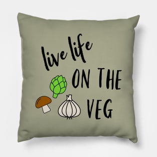 Live life on the Veg! Pillow