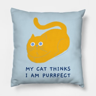 MY CAT THINKS I AM PURRFECT MEOW Pillow