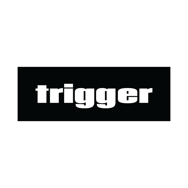 Trigger by ProjectX23