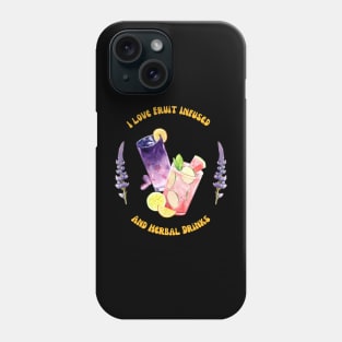 I Love Fruit Infused and Herbal Drinks Phone Case