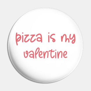 'Pizza is my valentine' Shirt Pin