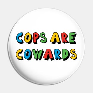 Cops Are Cowards Pin