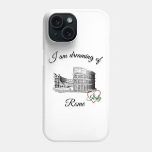 I am dreaming of Rome Phone Case