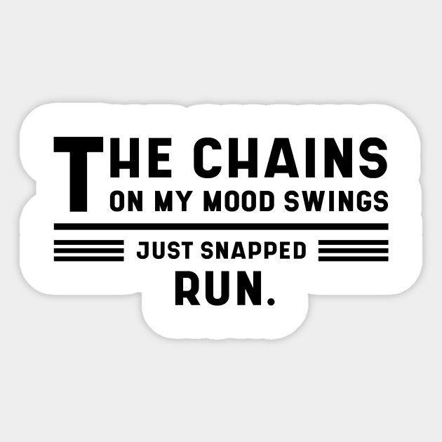 The Chains On My Mood Swings - Funny Quotes Gift - Saying Ironic Funny - Sticker | TeePublic The Chains On My Mood Swings - Funny Quotes Gift - Saying Ironic Funny - Sticker | TeePublic