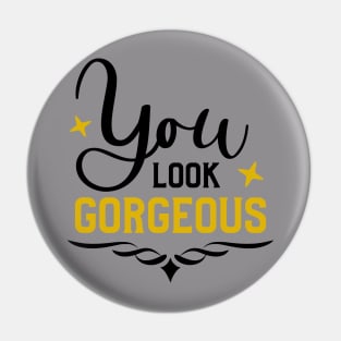 You Look Gorgeous Pin