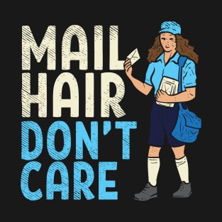 Mail Hair Don't Care T-Shirt