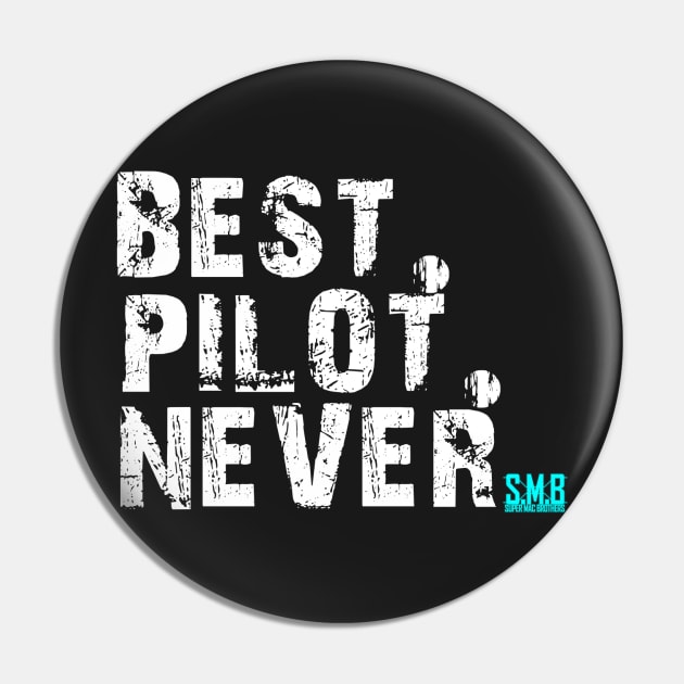 Best. Pilot. Never. SMB! Pin by SuperMacBrothers