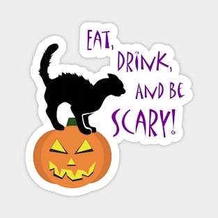 Eat, Drink, and Be Scary Magnet