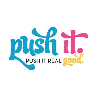 Push It Real Good T-Shirt