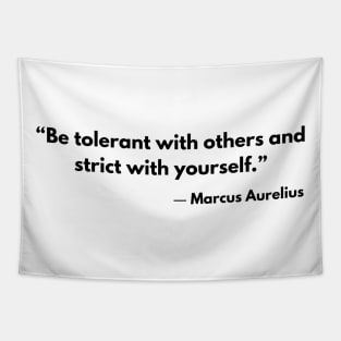 “Be tolerant with others and strict with yourself.” Marcus Aurelius Stoicism Quotes Tapestry