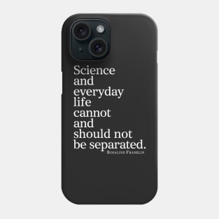 Science And Everyday Life Cannot And Should Not Be Separated Phone Case