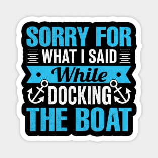 sorry for what i said while docking the boat Magnet