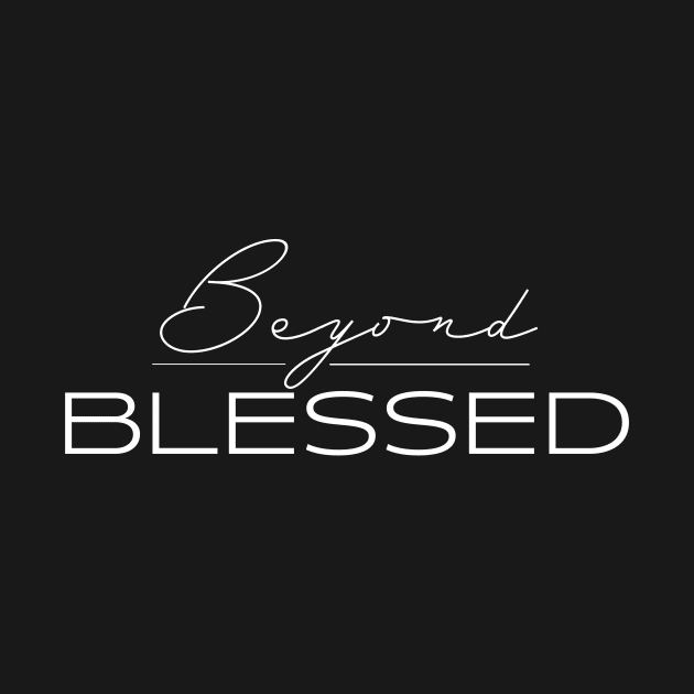 Beyond Blessed Christian by Crosswalk Clothing