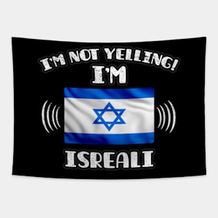 I'm Not Yelling I'm Isreali - Gift for Isreali With Roots From Israel Tapestry