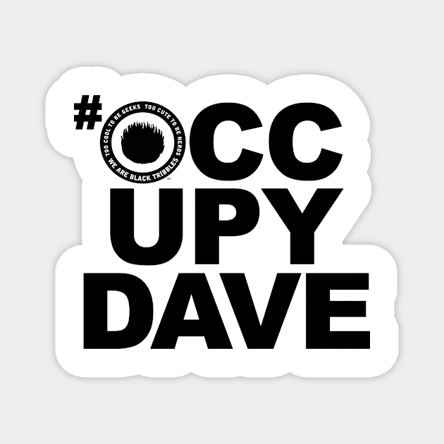 #OCCUPYDAVE noir Magnet by Black Tribbles