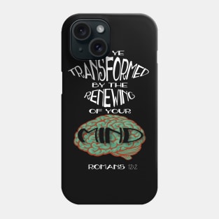 Romans 12:2 Transformed by the Renewing of the Mind Phone Case