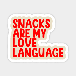 Snacks Are My Love Language Magnet
