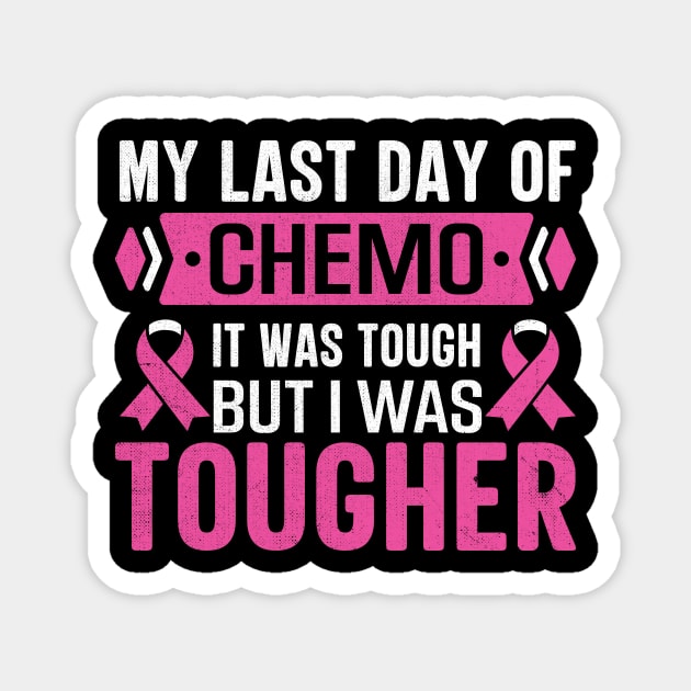 my last day of chemo it was tough but i was tougher Magnet by TheDesignDepot