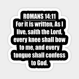 Romans 14:11 King James Version (KJV) Bible Verse Typography Magnet