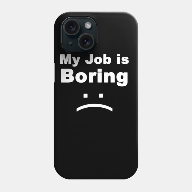 my job is boring Phone Case by FoolDesign