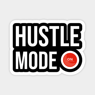 Hustle Mode On Magnet