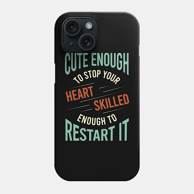 Cute Enough to Stop Your Heart Phone Case by whyitsme