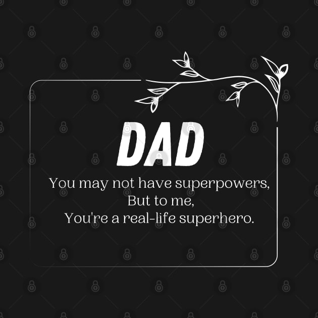 Father's Day Superhero Dad - A Real-Life Hero in My Eyes - Gift From Daughter by Stylish Dzign