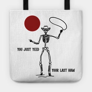 Country T shirt, You Just Yeed Your Last Haw, Howdy Tee, Skeleton Shirt, Country Shirt, Rodeo Tee, Country Tee, Yall Tote