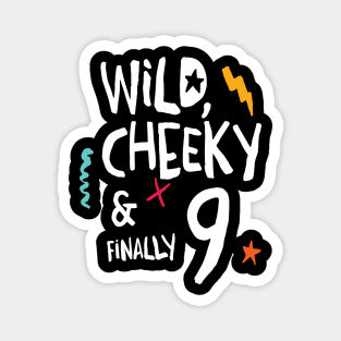 Wild, cheeky & finally 9, child birthday, nineth birthday shirt Magnet