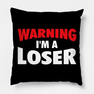 Warning I'm A Loser Sarcastic Saying Pillow