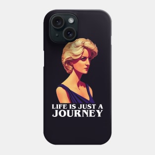 Life is Just a Journey - Black - Quote - Princess Diana Phone Case