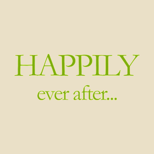 HAPPILY ever after T-Shirt